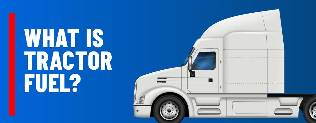 What is tractor fuel.