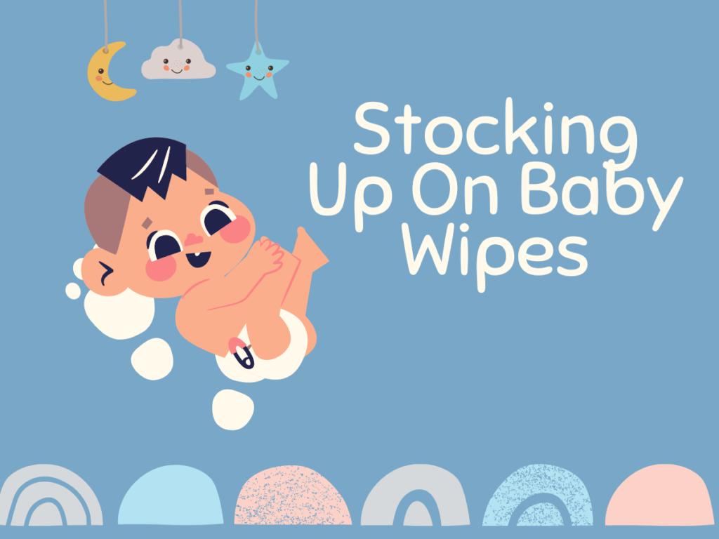 Stocking Up On Baby Wipes