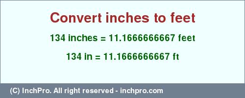 Result converting 134 inches to ft = 11.1666666667 feet