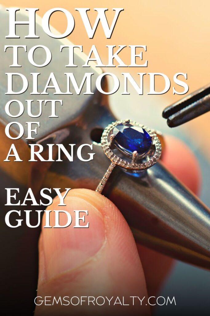 How To Take Diamonds Out of a Ring (Easy Guide)