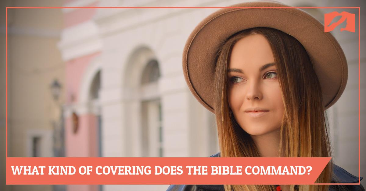 What Kind of Head Covering Does the Bible Command?